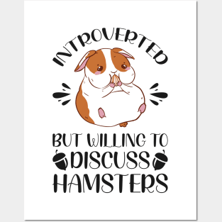 Introverted But Willing To Discuss Hamsters - Funny Hamster Quotes Posters and Art